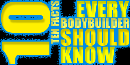 10 Facts Every Bodybuilder Should Know.