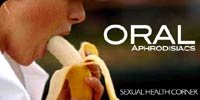 Sexual Health Corner - Oral Aphrodisiacs!