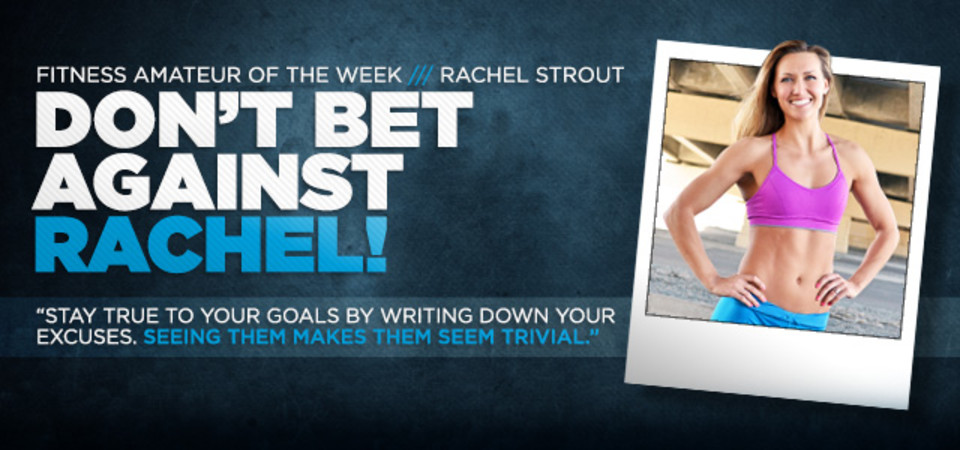 Fitness Amateur Of The Week Dont Bet Against Rachel!